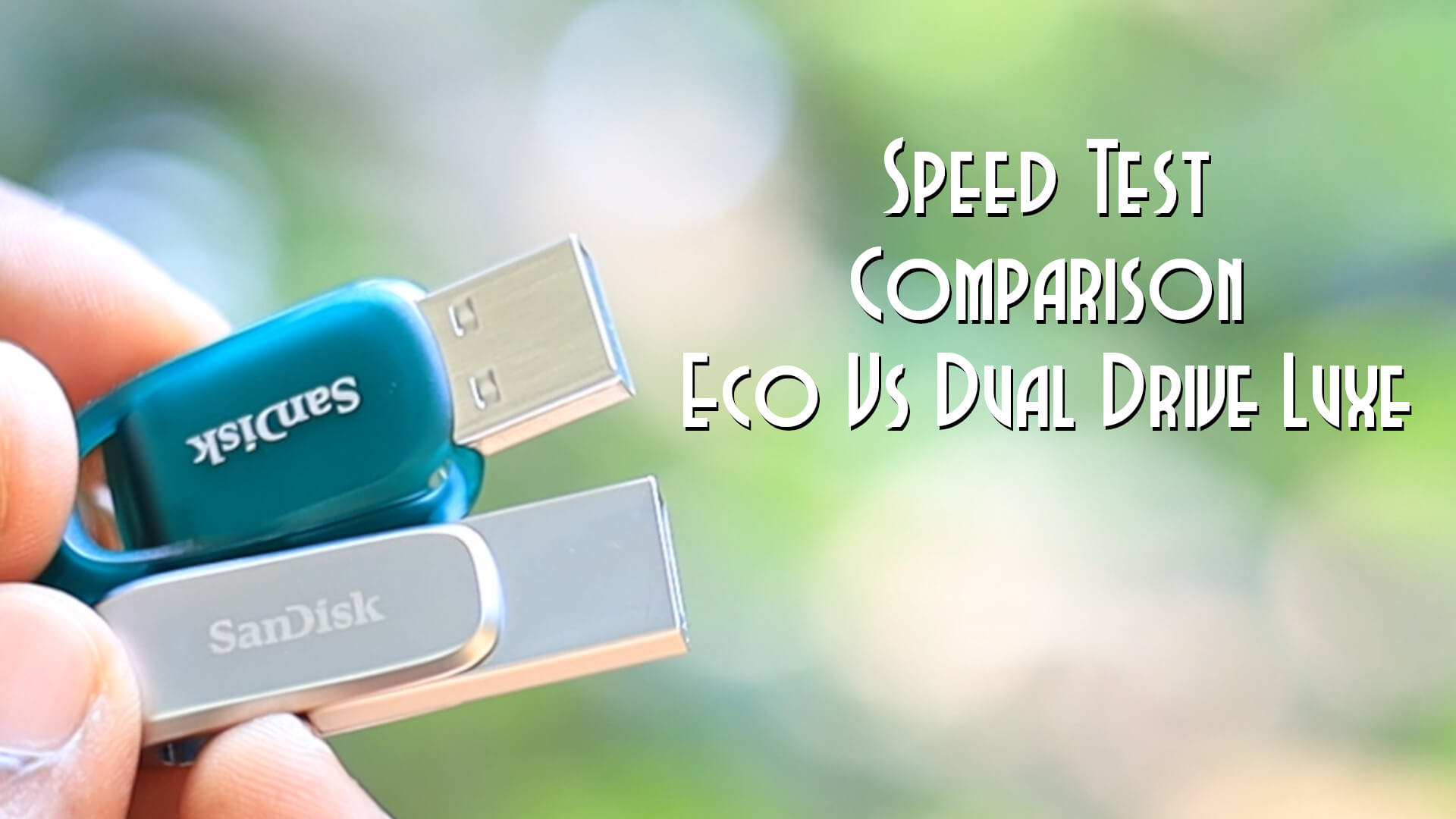 Speed Test Comparison SanDisk Dual Drive Luxe Vs Ultra Eco speed-test-comparison-sandisk-dual-drive-luxe-vs-ultra-eco